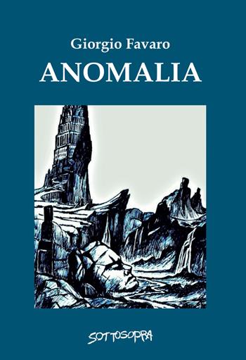 Anomalia - Giorgio Favaro - Libro Sottosopra 2022 | Libraccio.it