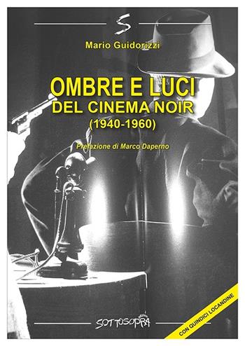 Ombre e luci del cinema noir - Mario Guidorizzi - Libro Sottosopra 2021 | Libraccio.it