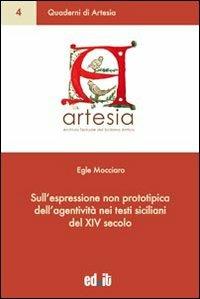 Sull'espressione non prototipica dell'agentività nei testi siciliani del XIV secolo - Egle Mocciaro - Libro editpress 2009 | Libraccio.it