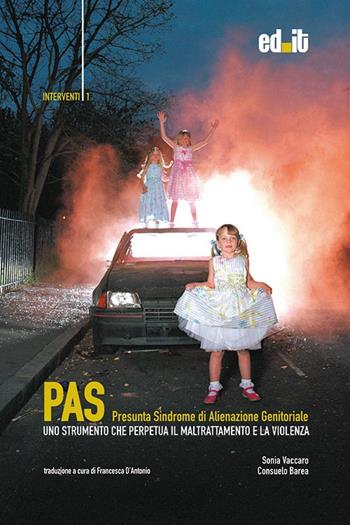PAS: presunta sindrome di alienazione parentale - Sonia Vaccaro, Consuelo Barea - Libro editpress 2011, Interventi | Libraccio.it