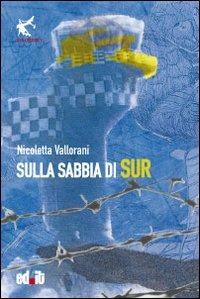 Sulla sabbia di Sur - Nicoletta Vallorani - Libro editpress 2011, Allibratori | Libraccio.it