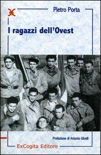 I ragazzi dell'Ovest - Pietro Porta - Libro ExCogita 2006, Liber ut liber | Libraccio.it