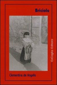 Briciole - Clementina De Angelis - Libro ExCogita 2006, Voluminaria rosso | Libraccio.it