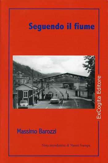 Seguendo il fiume - Massimo Barozzi - Libro ExCogita 2006, Voluminaria rosso | Libraccio.it