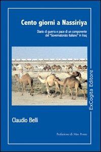 Cento giorni a Nassiriya - Claudio Belli - Libro ExCogita 2006, Voluminaria blu | Libraccio.it