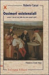 Ossimori esistenziali (i piccoli casi della vita sono grandi casini)