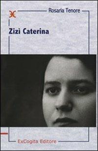 Zizì Caterina - Rosaria Tenore - Libro ExCogita 2007, Liber ut liber | Libraccio.it