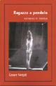 Ragazzo a pendolo. Romanzo in musica - Cesare Vergati - Libro ExCogita 2007, Voluminaria rosso | Libraccio.it
