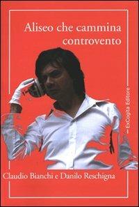 Aliseo che cammina controvento - Claudio Bianchi, Danilo Reschigna - Libro ExCogita 2008, Voluminaria rosso | Libraccio.it
