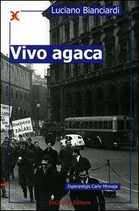 Vivo agaca - Luciano Bianciardi - Libro ExCogita 2008, Liber ut liber | Libraccio.it