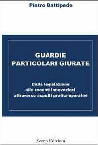 Guardie particolari giurate - Pietro Battipede - Libro Secop 2012, Quaderni di conoscenza | Libraccio.it
