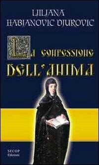 Le confessioni dell'anima - Ljiljana Habjanovic Djurovic - Libro Secop 2012, Correlazione universale | Libraccio.it
