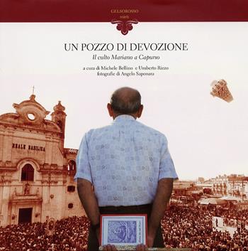 Un pozzo di devozione. Il culto mariano a Capurso  - Libro Gelsorosso 2006, Mirti | Libraccio.it