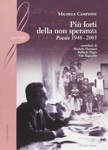 Più forte della non speranza. Poesie 1948-2003 - Michele Campione - Libro Gelsorosso 2011, Caprifogli | Libraccio.it