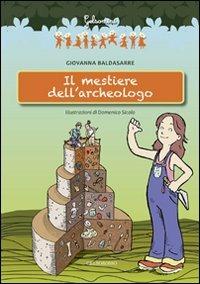 Il mestiere dell'archeologo - Giovanna Baldasarre - Libro Gelsorosso 2011, Gelsomini | Libraccio.it