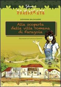 Alla scoperta della villa romana di Faragola - Giovanna Baldasarre - Libro Gelsorosso 2011, Gelsomini | Libraccio.it