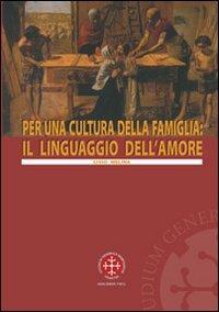 Per una cultura della famiglia: il linguaggio dell'amore - Livio Melina - Libro Marcianum Press 2006, Teologia | Libraccio.it