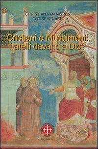 Cristiani e musulmani: fratelli davanti a Dio? - Christian van Nispen, Tot Sevenaer - Libro Marcianum Press 2006, I libri di Oasis | Libraccio.it