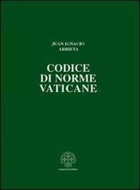 Codice di norme vaticane. Ordinamento giuridico dello Stato della Città del Vaticano - Juan Ignacio Arrieta - Libro Marcianum Press 2006, Ist. dir. canonico S.Pio X Testi legisl. | Libraccio.it