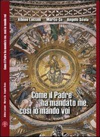 Come il padre ha mandato me, così io mando voi - Giovanni Paolo I, Marco Cè, Angelo Scola - Libro Marcianum Press 2007, Meditazioni | Libraccio.it