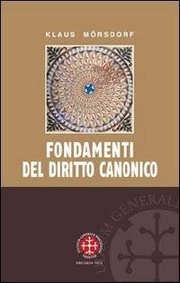 Fondamenti del diritto canonico - Klaus Morsdorf - Libro Marcianum Press 2008, Monografie di Diritto Canonico | Libraccio.it