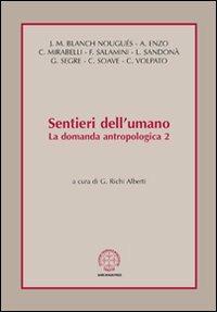 Sentieri dell'umano. La domanda antropologica. Vol. 2  - Libro Marcianum Press 2007, I libri di ASSET | Libraccio.it