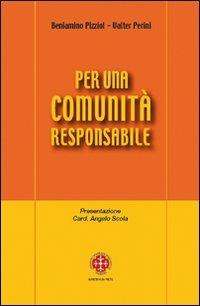 Per una comunità responsabile. Note pastorali - Beniamino Pizziol, Valter Perini - Libro Marcianum Press 2008 | Libraccio.it