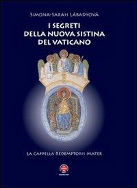 I segreti della nuova Sistina del Vaticano. La cappella Redemptoris Mater - Simona S. Làbadyovà - Libro Marcianum Press 2009, Arte e iconografia | Libraccio.it