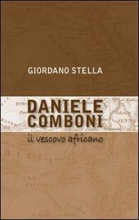 Daniele Comboni. Il vescovo africano - Giordano Stella - Libro Marcianum Press 2009 | Libraccio.it