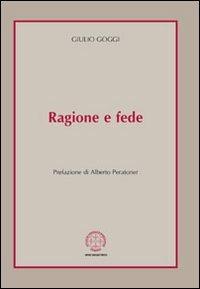 Ragione e fede - Giulio Goggi - Libro Marcianum Press 2008, I libri di ASSET | Libraccio.it