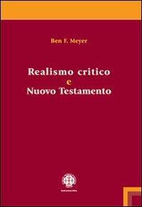 Realismo critico e Nuovo Testamento - Ben F. Meyer - Libro Marcianum Press 2009, ISSR | Libraccio.it