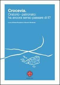 Crocevia. Oratorio-patronato: ha ancora senso passare di lì? - Nicola Riccadonna, Giovanni Montanaro - Libro Marcianum Press 2009 | Libraccio.it
