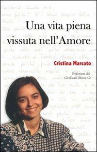 Una vita piena vissuta nell'amore - Cristina Marcato - Libro Marcianum Press 2009 | Libraccio.it