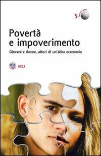Povertà e impoverimento. Giovani e donne attori di un'altra economia  - Libro Marcianum Press 2010, Empowerment | Libraccio.it