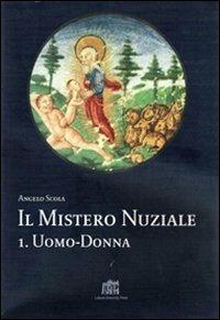 Il mistero nuziale. Vol. 1: Uomo-donna - Angelo Scola - Libro Marcianum Press 2009 | Libraccio.it