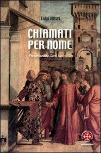 Chiamati per nome. La dimensione vocazionale nei catechismi della Chiesa italiana - Luigi Vitturi - Libro Marcianum Press 2009 | Libraccio.it