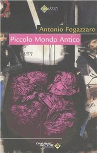 Piccolo mondo antico - Antonio Fogazzaro - Libro Graphic Sector 2005, I classici | Libraccio.it