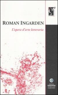 L' opera d'arte letteraria - Roman Ingarden - Libro Centro Studi Campostrini 2011, Il gallo di Asclepio | Libraccio.it