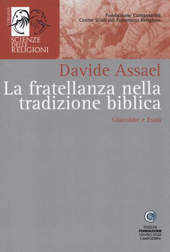 La fratellanza nella tradizione biblica. Giacobbe e Esaù - Davide Assael - Libro Centro Studi Campostrini 2014, Scienze delle religioni | Libraccio.it