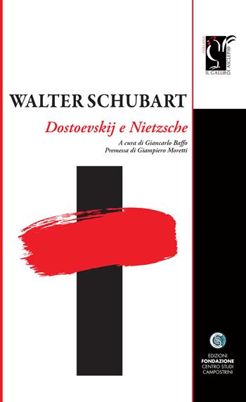 Dostoevskij e Nietzsche - Walter Schubart - Libro Centro Studi Campostrini 2022, Il gallo di Asclepio | Libraccio.it
