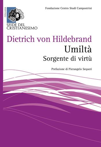 Umiltà. Sorgente di virtù - Dietrich von Hildebrand - Libro Centro Studi Campostrini 2022, Sfide del Cristianesimo | Libraccio.it