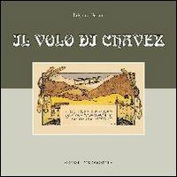 Il volo di Chavez - Edgardo Ferrari - Libro Grossi 2009, Scaffale alpino | Libraccio.it