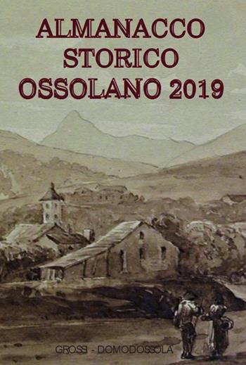 Almanacco storico ossolano 2019  - Libro Grossi 2018 | Libraccio.it