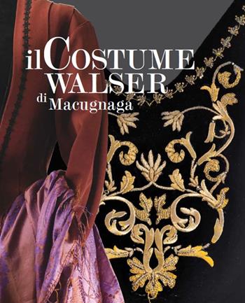 Il costume Walser di Macugnaga  - Libro Grossi 2019 | Libraccio.it