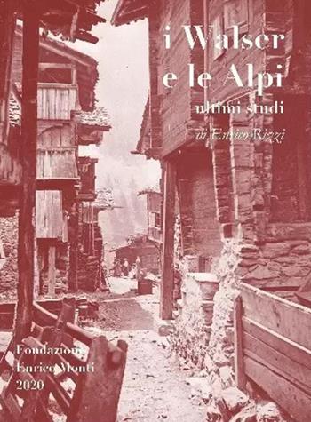 I Walser e le Alpi. Ultimi studi - Enrico Rizzi - Libro Grossi 2021 | Libraccio.it