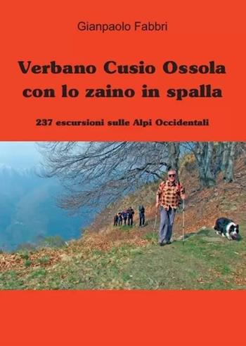 Verbano Cusio Ossola con lo zaino in spalla - Gianpaolo Fabbri - Libro Grossi 2021 | Libraccio.it