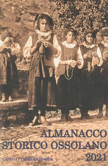 Almanacco storico ossolano 2021  - Libro Grossi 2021 | Libraccio.it