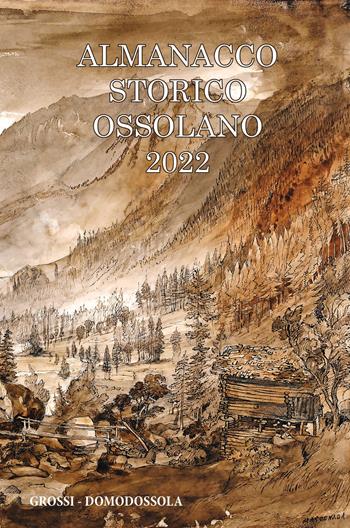 Almanacco storico ossolano 2022  - Libro Grossi 2021 | Libraccio.it