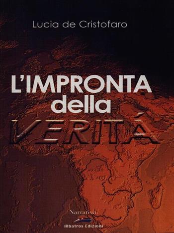 L'impronta della verità - Lucia De Cristofaro - Libro Albatros (Scafati) 2019 | Libraccio.it