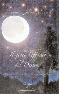 Il gioco beffardo del destino - Arianna Mannella, Selena Mannella - Libro Albatros (Scafati) 2019 | Libraccio.it